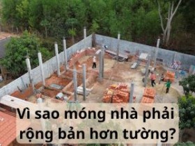 Móng nhà phải rộng bản hơn tường vì sao?